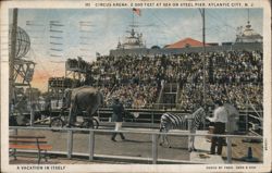 Circus Arena, 2,000 Feet at Sea on Steel Pier Postcard