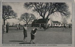 Municipal Golf Course and Club House, Sacramento, CA Postcard