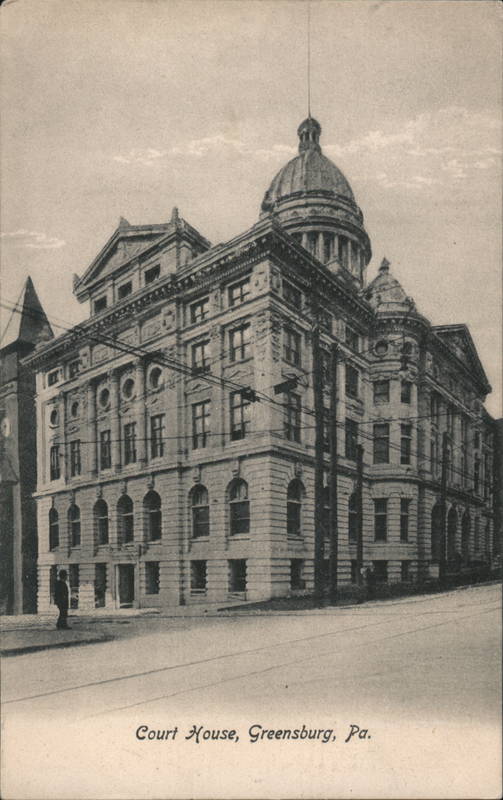 Courthouse, Greensburg, Pa. Pennsylvania