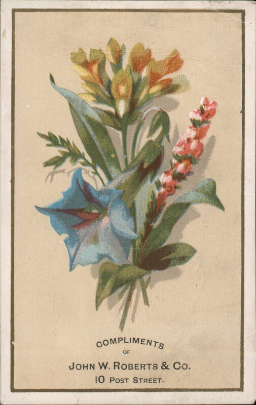 Floral Bouquet, Compliments of John W. Roberts & Co. San Francisco California