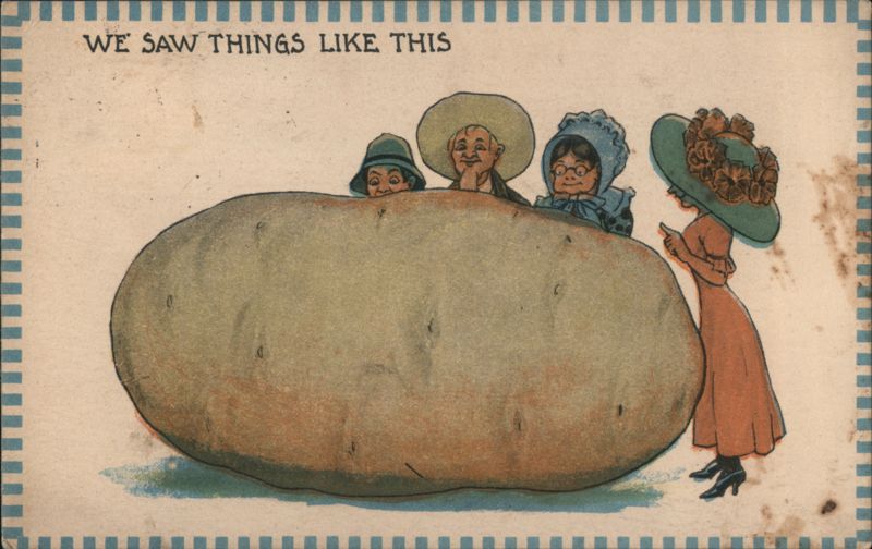 We Saw Things Like This: Giant Potato Exaggeration