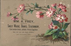Wm. A. Frey, Dealer in Sheet Music & Books, San Francisco, CA Trade Card