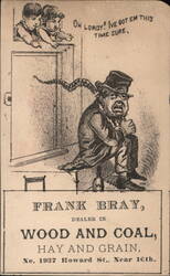 Frank Bray Wood & Coal Ad - 'Oh Lordy! I've Got Em This Time Sure' Trade Card