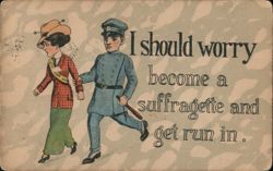 Suffragette & Policeman: 'I should worry get run in' Postcard
