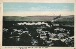 Morgan Hill from Nob Hill, Santa Clara Valley, CAL. Postcard