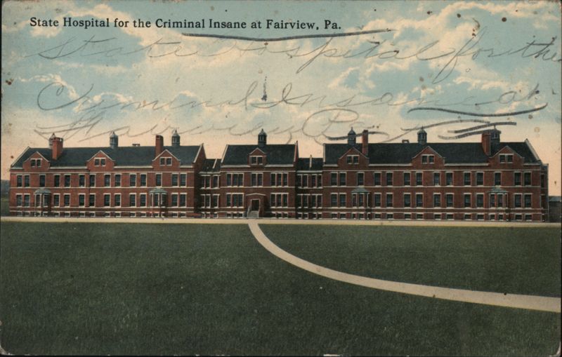 State Hospital for the Criminal Insane at Fairview, PA Pennsylvania