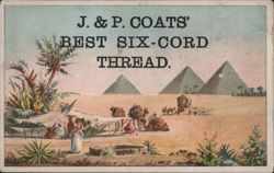 J. & P. Coats' Best Six-Cord Thread, Egyptian Pyramids & Desert Scene Trade Card