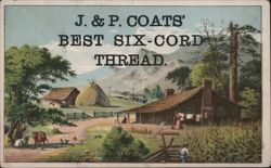 J. & P. Coats' Best Six-Cord Thread with Rural Farm Scene Trade Card