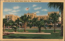 Lake County Medical Center, Eustis, FL - The Friendly City Postcard