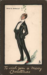 Who's Afraid? Mistletoe Man in Tuxedo, Christmas Greeting Postcard