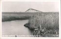 Bridge between Port Arthur and Orange, Texas Postcard