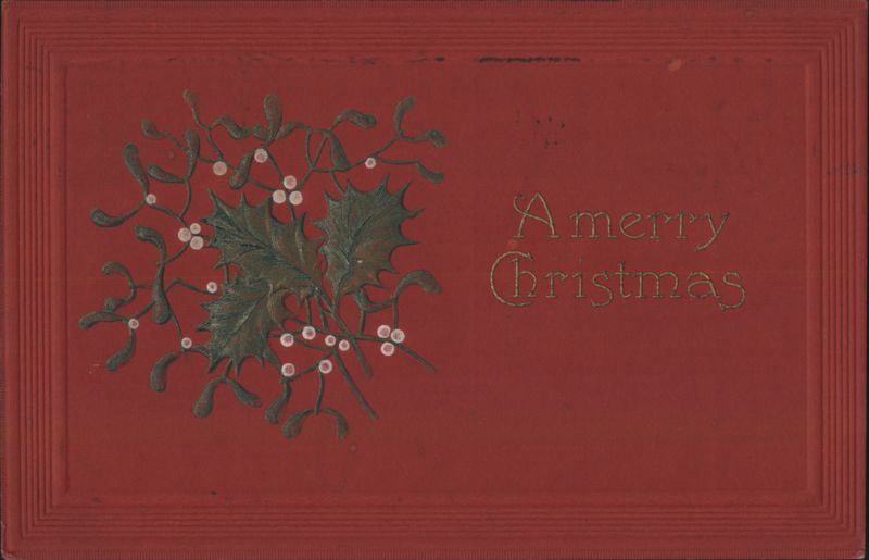 A Merry Christmas Greeting with Holly and Mistletoe