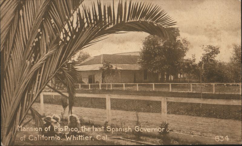 Mansion of Pio Pico, last Spanish Governor of California Whittier