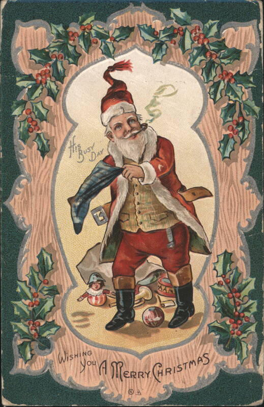 Santa Claus Smoking Pipe, Pulling Stocking, His Busy Day, Merry Christmas
