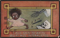 I Wus Goin' to Write - But-Wus Interrupted! Comic Black Americana Postcard