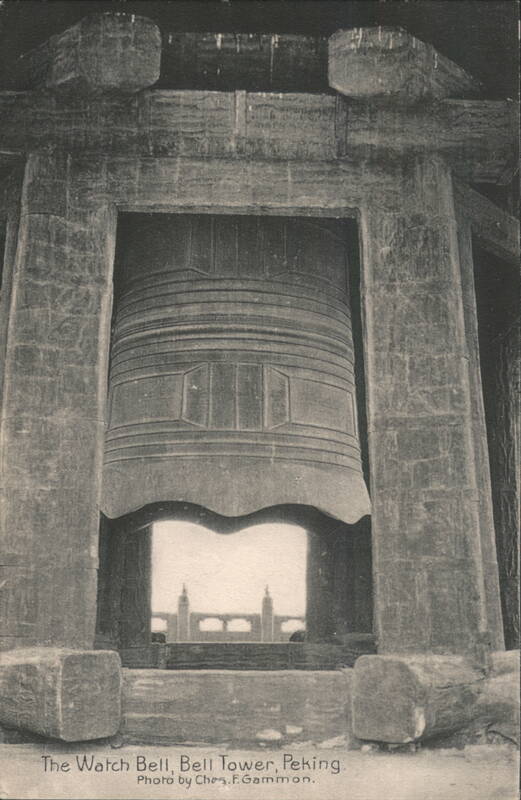 The Watch Bell, Bell Tower, Peking China Chas. F. Gammon