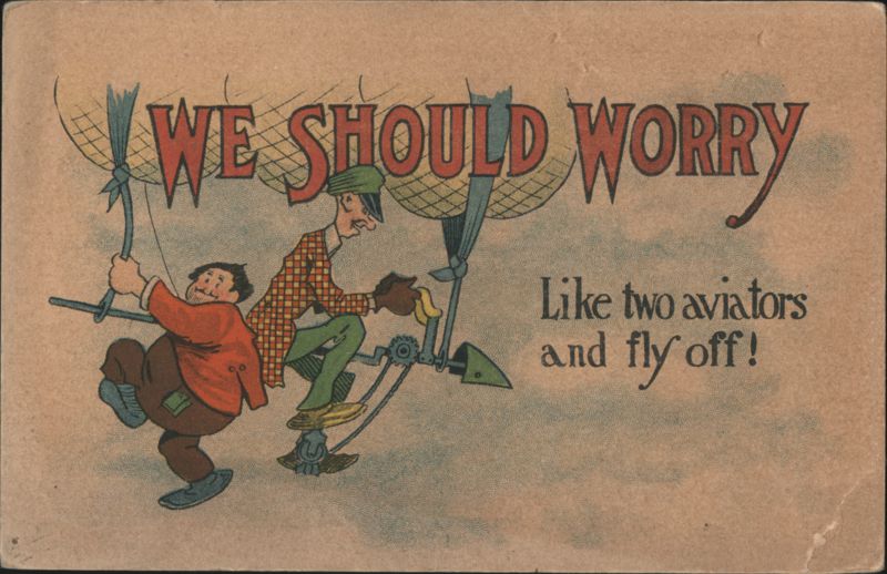Comic Aviators in Makeshift Flying Machine, 'WE SHOULD WORRY and fly off!
