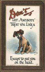 Don't Let Anybody Treat You Like a Puppy Except to Pat Your Head Postcard
