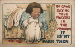 Child in Nightgown with Prayer Saying, 'No Good Saying Your Prayers in the Morning' Postcard