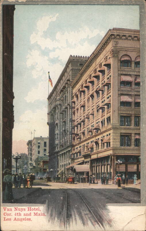 Van Nuys Hotel, Corner of 4th and Main Los Angeles California