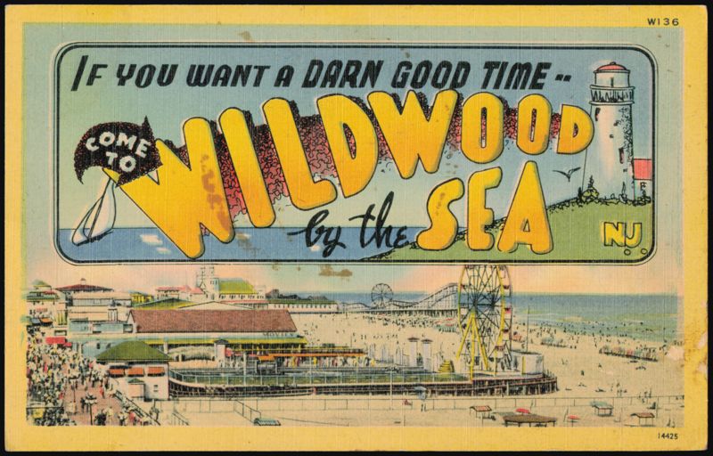 If You Want a Darn Good Time - Come to Wildwood by the Sea New Jersey