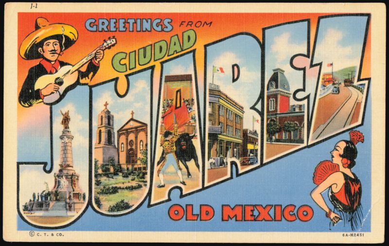 Greetings From Ciudad Juarez, Old Mexico