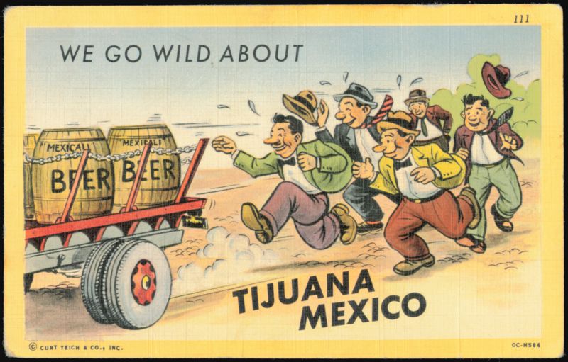 We Go Wild About Mexicali Beer, Tijuana Mexico