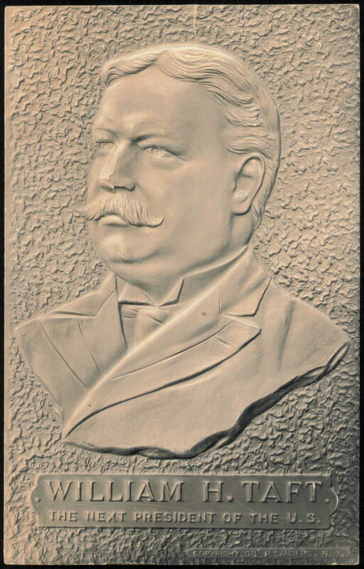 William H. Taft, The Next President of the U.S. Relief Embossed