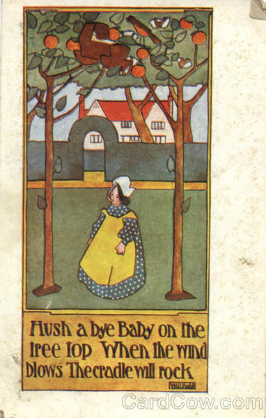 Hush a bye Baby on me tree top When the wind blows The cradle will rock