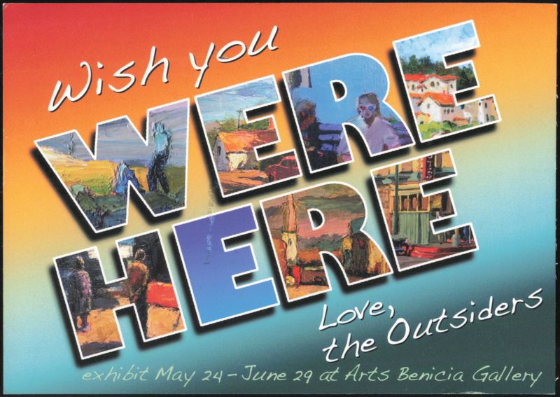 Wish You Were Here, The Outsiders Art Exhibit, Benicia California