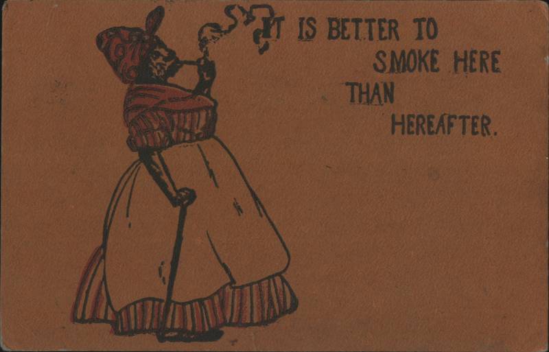 Black Woman with Pipe, Better to Smoke Here Than Hereafter
