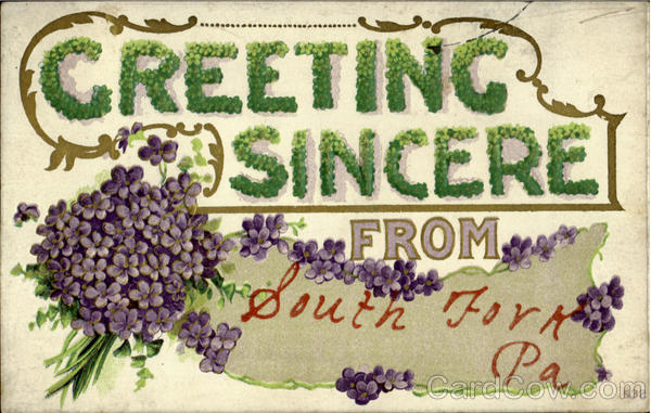 Greeting Sincere From South Fork Pennsylvania