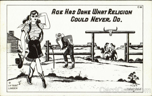 Age has done what religion could never do Cowboy Western