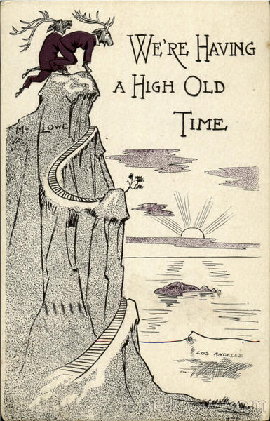 We're Having A High Old Time Mount Lowe California