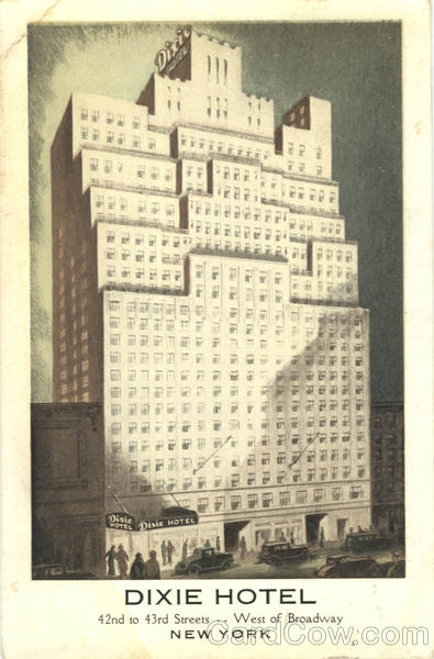 Dixie Hotel, 42nd to 43rd Streets West of Broadway New York