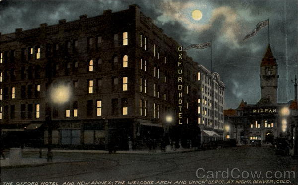 The Oxford Hotel An New Annex The Welcome Arch And Union Depot At Night Denver Colorado