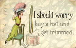 I Should Worry Buy A Hat And Get Trimmed Postcard