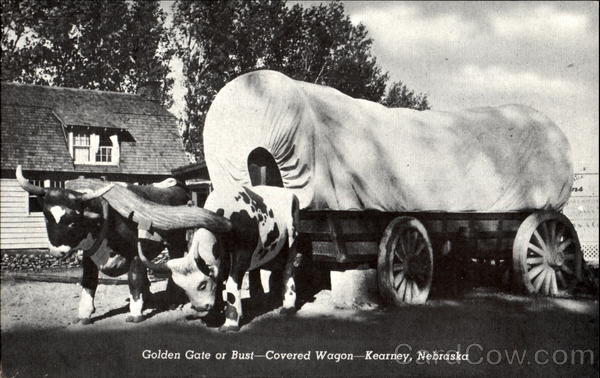 Golden Gate Or Bust-Covered Wagon Kearney Nebraska