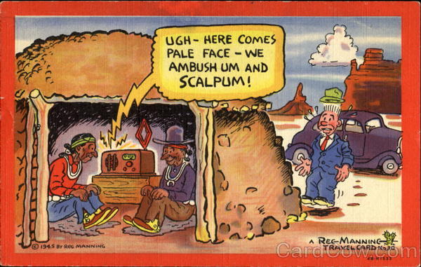 Ugh Here Comes Pale Face We Ambush Um And Scalpum!