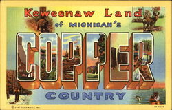 Keweenaw Land Of Michigan's Copper Country Copper City, MI Postcard Postcard