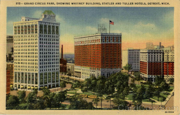 Grand Circus Park Showing Whitney, Statler & Tuller Hotels Detroit Michigan