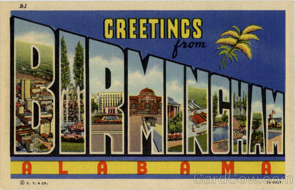 Greetings from Birmingham Alabama