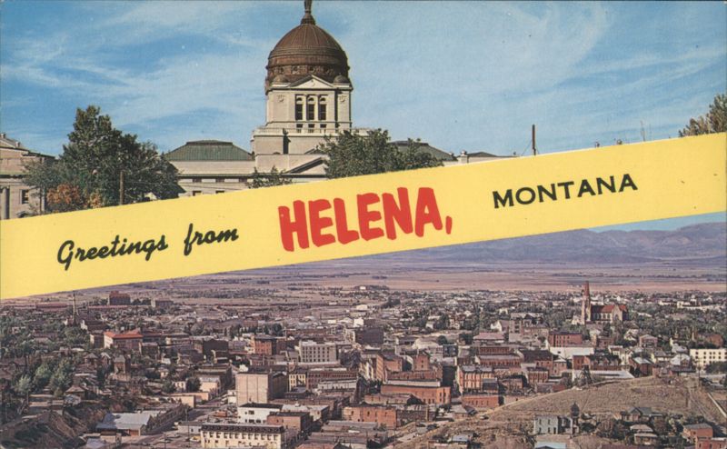 Greetings from Helena, MT - State Capitol & City View Montana