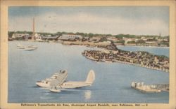 Baltimore's Transatlantic Air Base, Municipal Airport Dundalk, MD Postcard