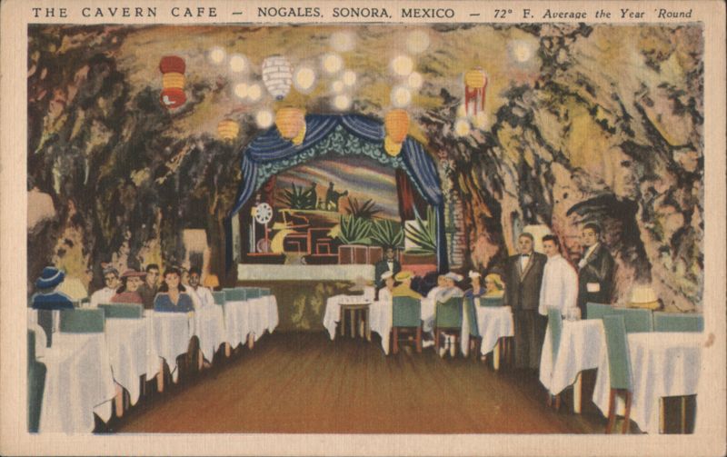The Cavern Cafe, Nogales, Sonora, Mexico, 72°F Year Round