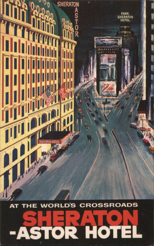 Sheraton-Astor Hotel, Times Square, World's Crossroads New York