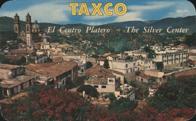 Taxco, El Centro Platero, The Silver Center Mexico