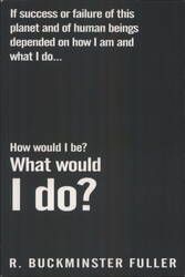 R. Buckminster Fuller Quote: How would I be? What would I do? Postcard