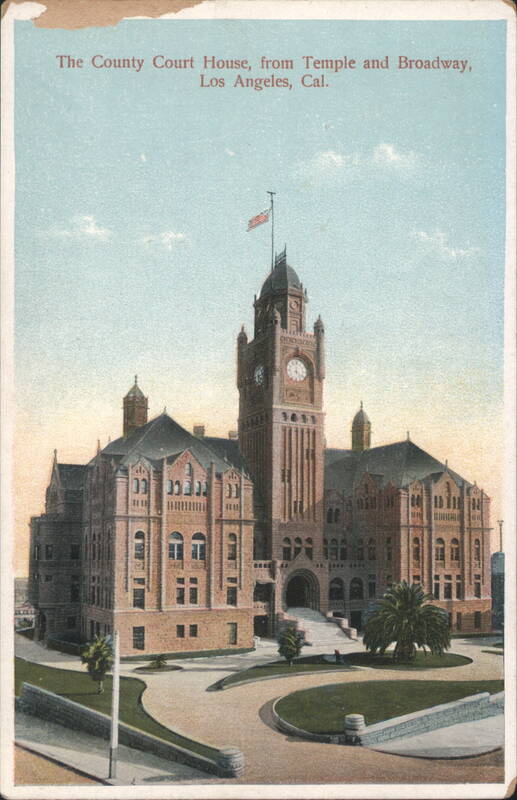 The County Court House, from Temple and Broadway Los Angeles California