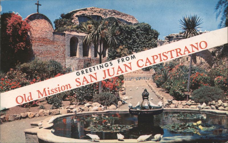 Greetings from Old Mission San Juan Capistrano California